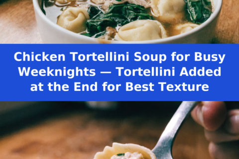 Chicken Tortellini Soup for Busy Weeknights — Tortellini Added at the End for Best Texture Pinterest recipe pin