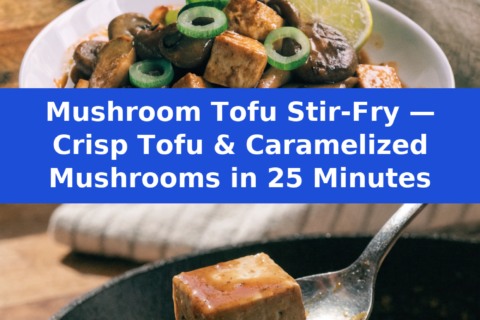 Mushroom Tofu Stir-Fry — Crisp Tofu & Caramelized Mushrooms in 25 Minutes Pinterest recipe pin
